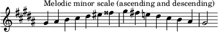 {
\override Score.TimeSignature #'stencil = ##f
\relative c'' {
\clef treble \key gis \minor \time 7/4
gis4^\markup "Melodic minor scale (ascending and descending)" ais b cis dis eis fisis gis fis! e! dis cis b ais gis2
} }