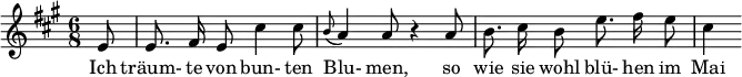 { \new Staff << \relative c' {\set Staff.midiInstrument = #"clarinet" \tempo 4 = 90 \set Score.tempoHideNote = ##t
\key a \major \time 6/8 \autoBeamOff \set Score.currentBarNumber = #5 \set Score.barNumberVisibility = #all-bar-numbers-visible \bar ""
\partial 8 e8 | e8. fis16 e8 cis'4 cis8 | \grace b8( a4) a8 r4 a8 | b8. cis16 b8 e8. fis16 e8 | cis4 }
\addlyrics { Ich träum- te von bun- ten Blu- men, so wie sie wohl blü- hen im Mai } >>
}