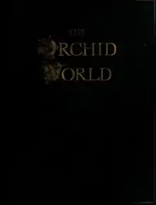 The Orchid world. A monthly illustrated journal entirely devoted to orchidology. Ed. by Gurney Wilson